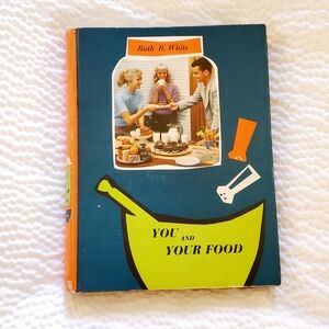 You and Your Food by - Vintage Kitchen and Nutrition Book 1961